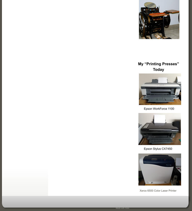 Made with Xara  My “Printing Presses” Today Epson WorkForce 1100 Xerox 6500 Color Laser Printer Epson Stylus CX7450